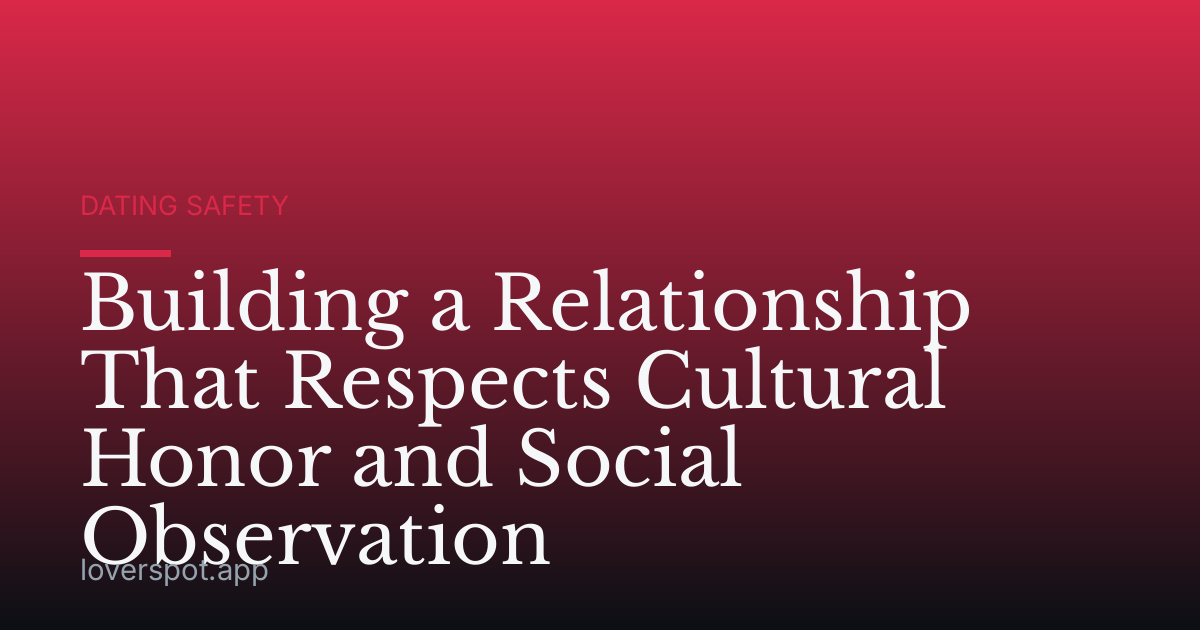 Building a Relationship That Respects Cultural Honor and Social Observation