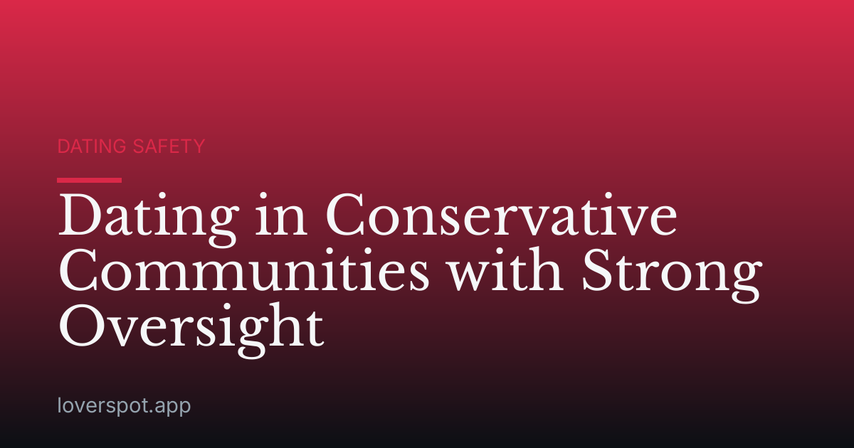 Dating in Conservative Communities with Strong Oversight