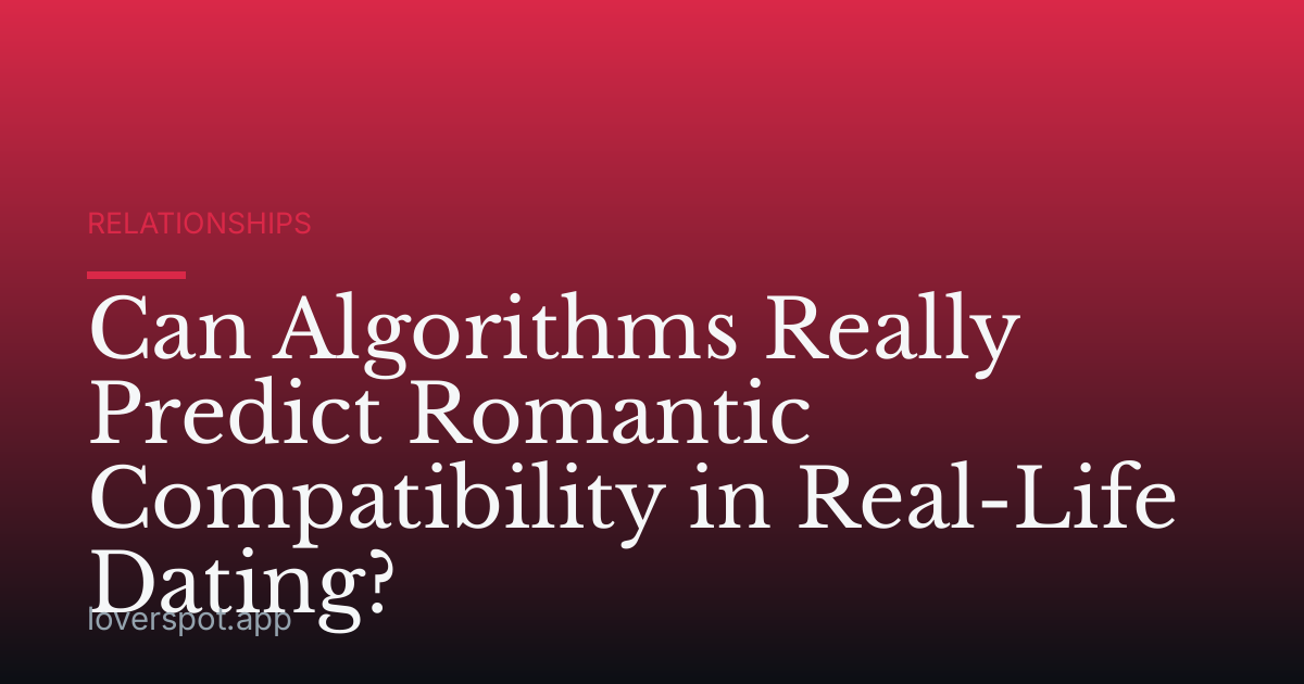 Can Algorithms Really Predict Romantic Compatibility in Real-Life Dating?