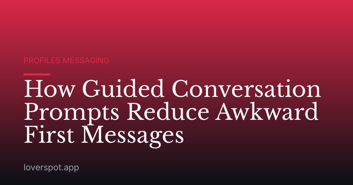 How Guided Conversation Prompts Reduce Awkward First Messages