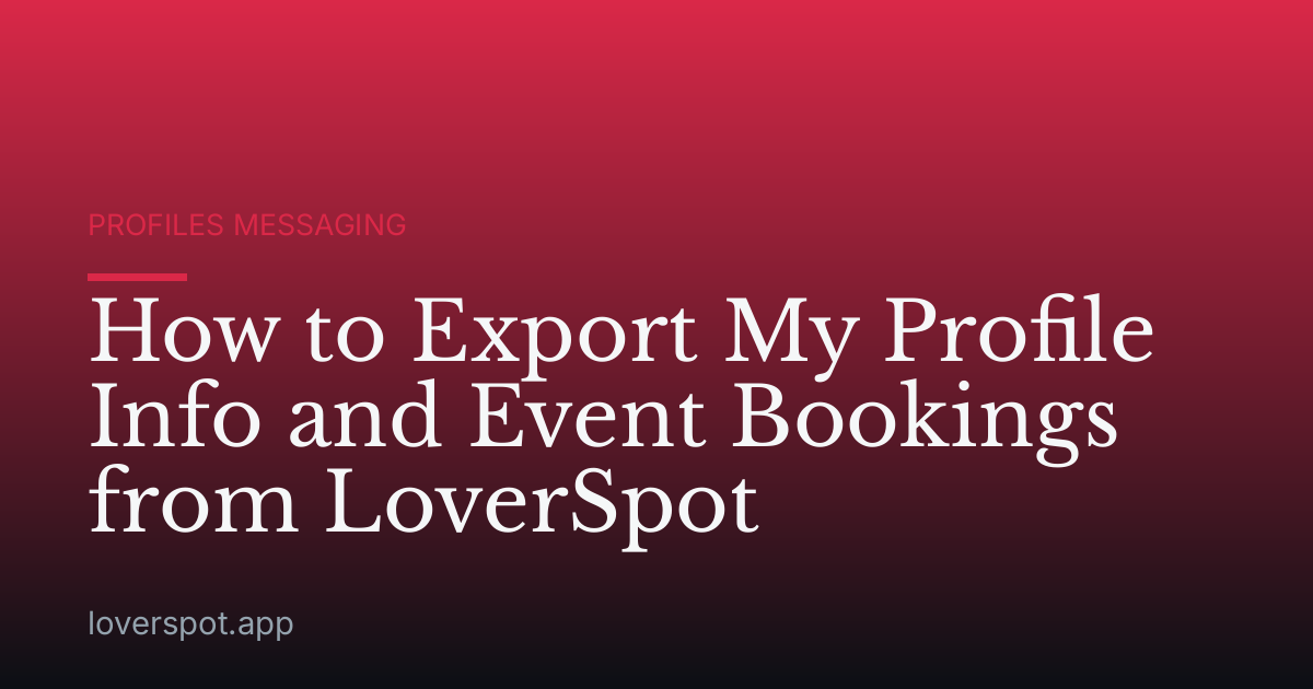 How to Export My Profile Info and Event Bookings from LoverSpot