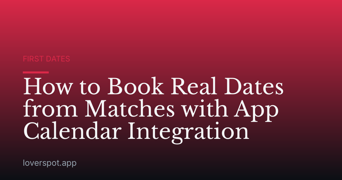 How to Book Real Dates from Matches with App Calendar Integration