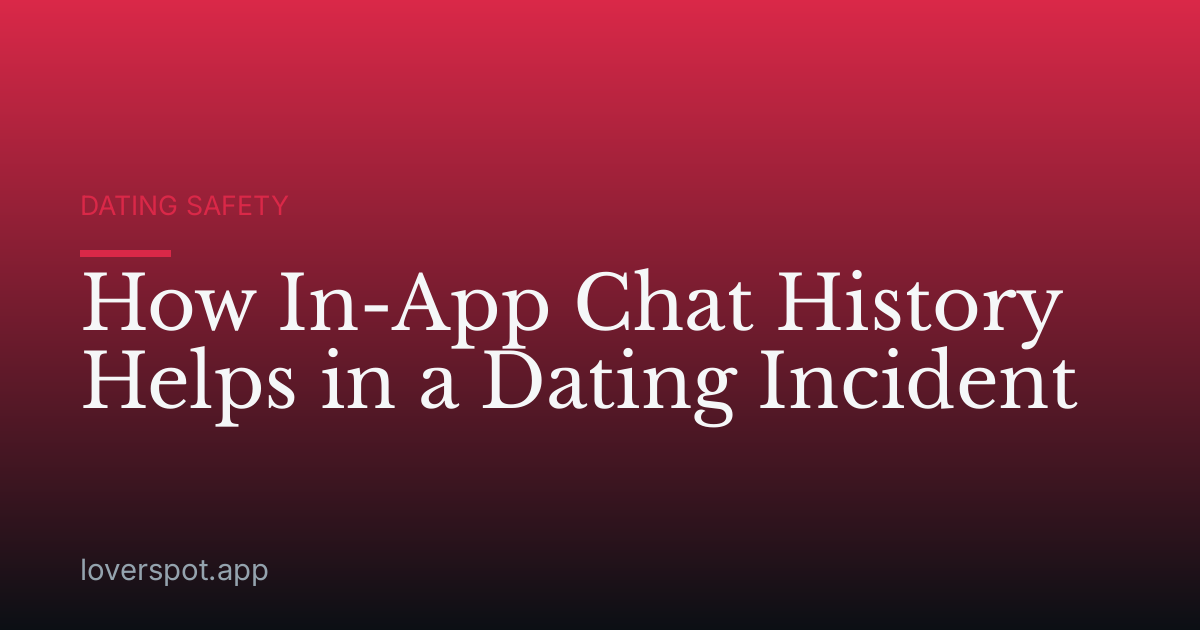 How In-App Chat History Helps in a Dating Incident