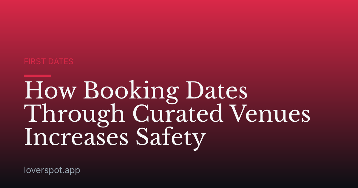 How Booking Dates Through Curated Venues Increases Safety