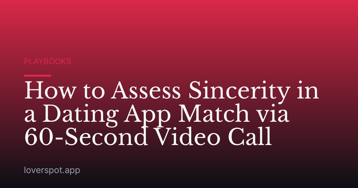 How to Assess Sincerity in a Dating App Match via 60-Second Video Call