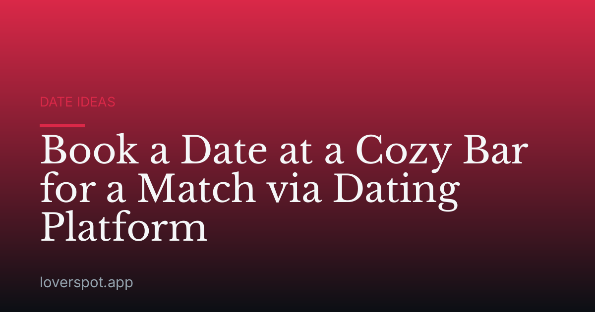 Book a Date at a Cozy Bar for a Match via Dating Platform
