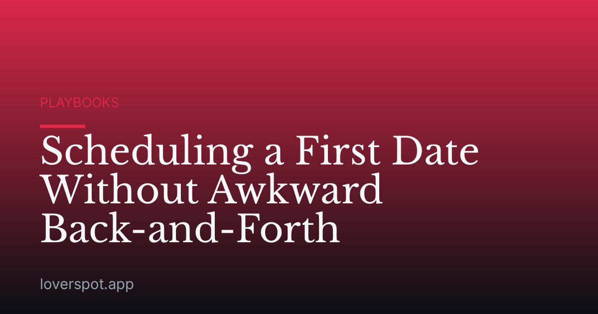 Scheduling a First Date Without Awkward Back-and-Forth