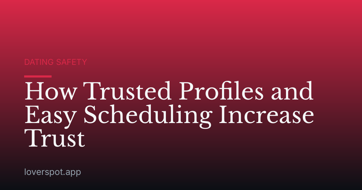 How Trusted Profiles and Easy Scheduling Increase Trust