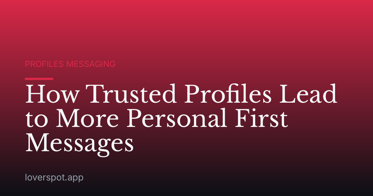 How Trusted Profiles Lead to More Personal First Messages