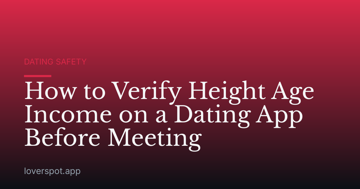 How to Verify Height Age Income on a Dating App Before Meeting