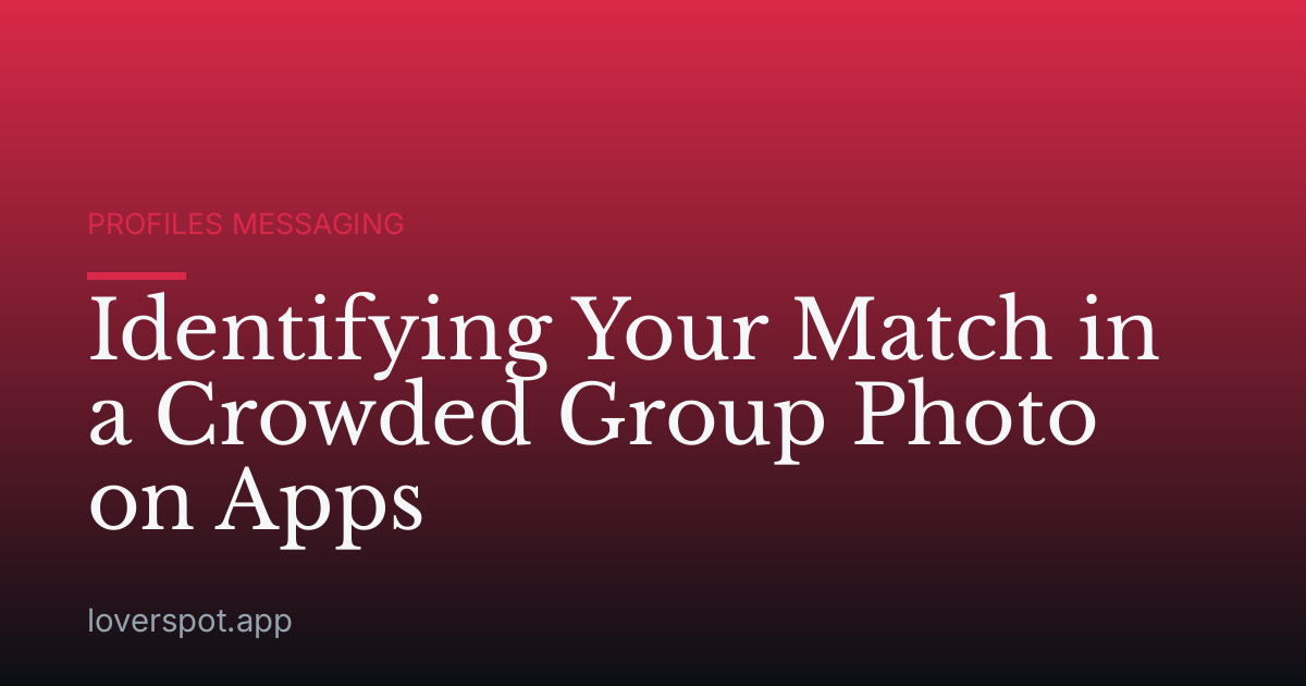Identifying Your Match in a Crowded Group Photo on Apps