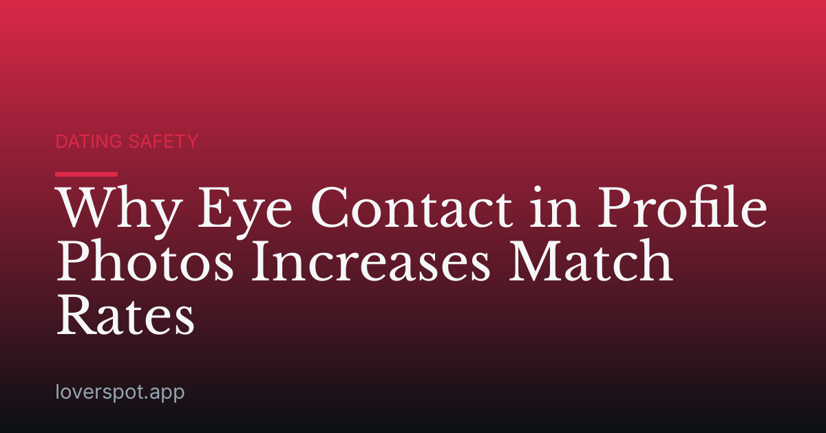 Why Eye Contact in Profile Photos Increases Match Rates