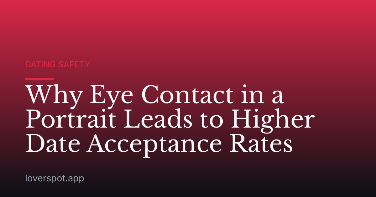 Why Eye Contact in a Portrait Leads to Higher Date Acceptance Rates