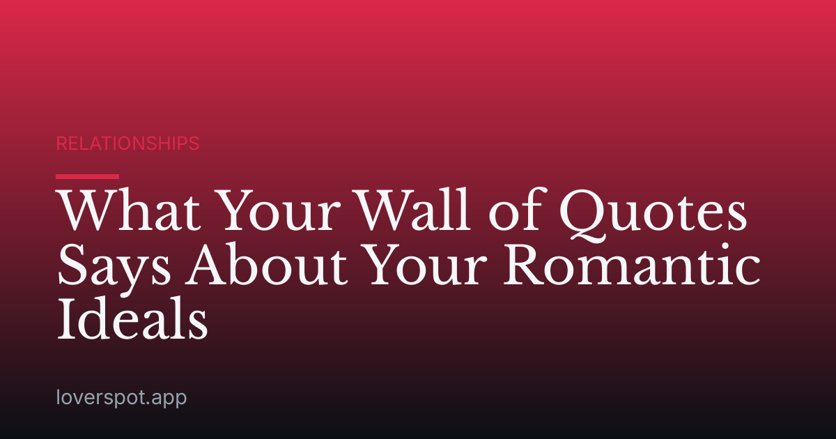 What Your Wall of Quotes Says About Your Romantic Ideals