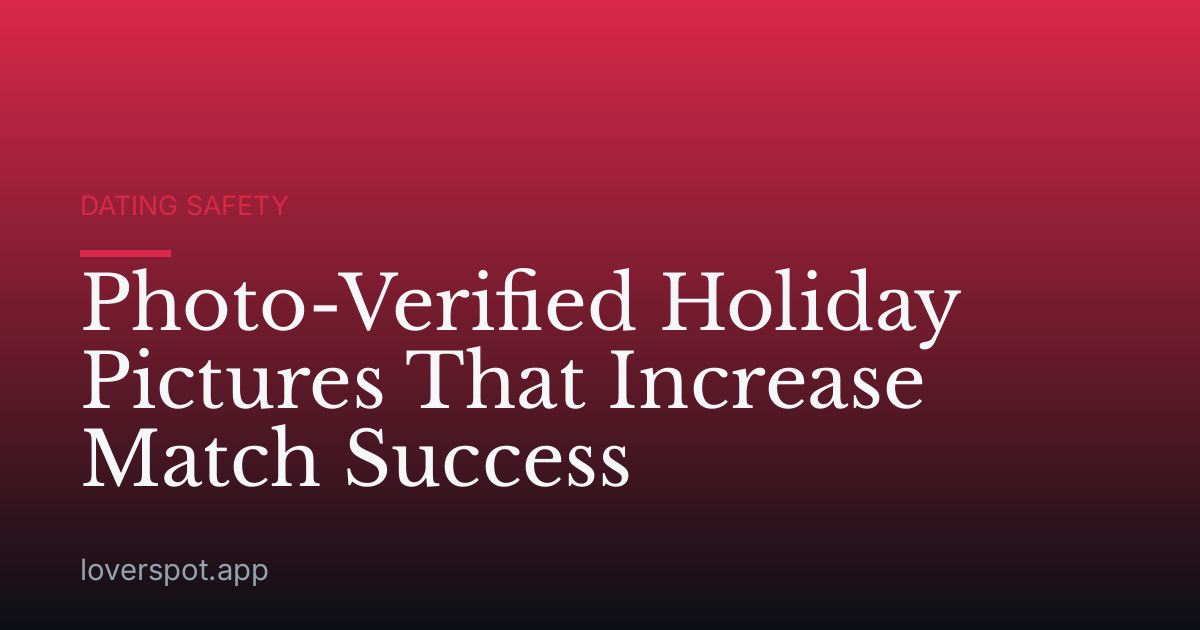 Photo-Verified Holiday Pictures That Increase Match Success