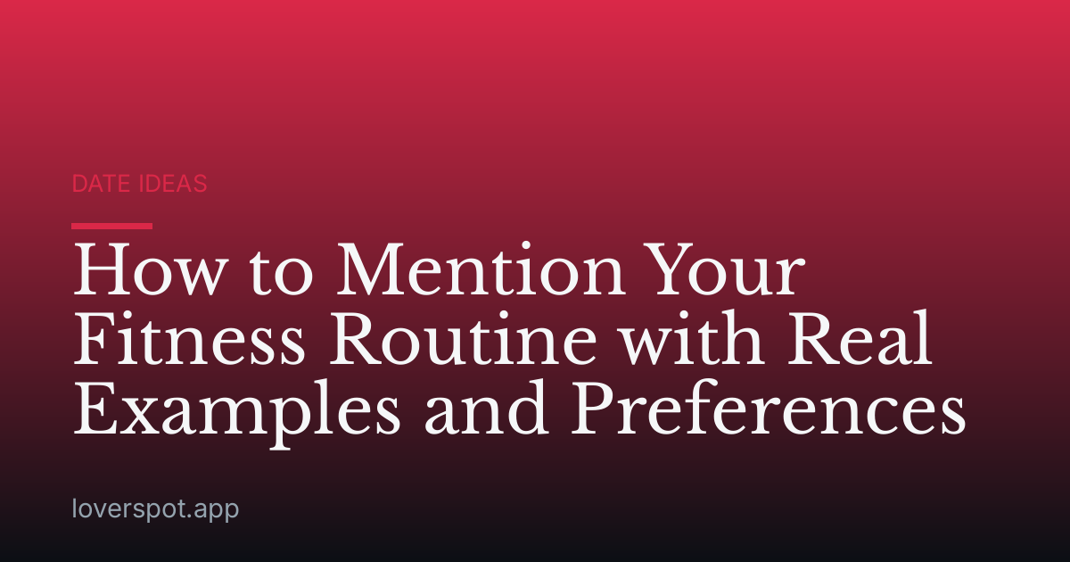 How to Mention Your Fitness Routine with Real Examples and Preferences