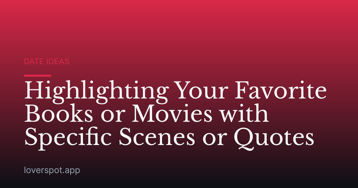 Highlighting Your Favorite Books or Movies with Specific Scenes or Quotes