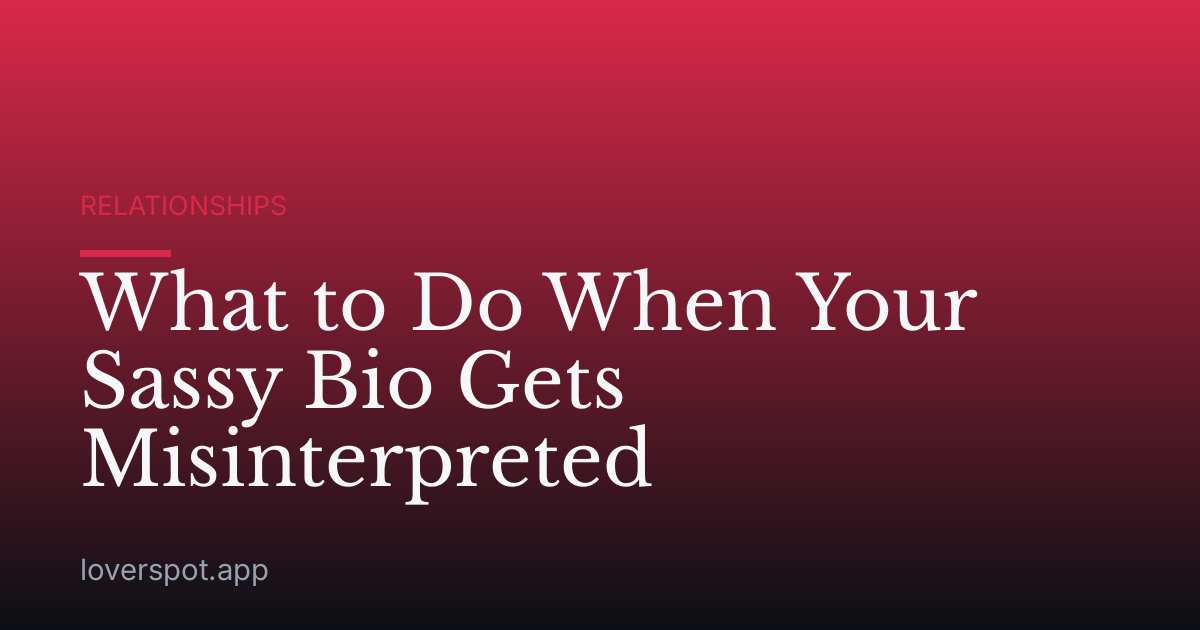 What to Do When Your Sassy Bio Gets Misinterpreted
