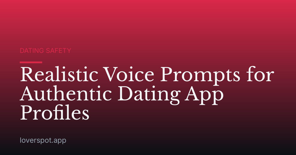 Realistic Voice Prompts for Authentic Dating App Profiles