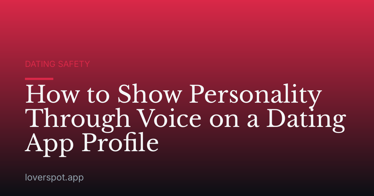 How to Show Personality Through Voice on a Dating App Profile