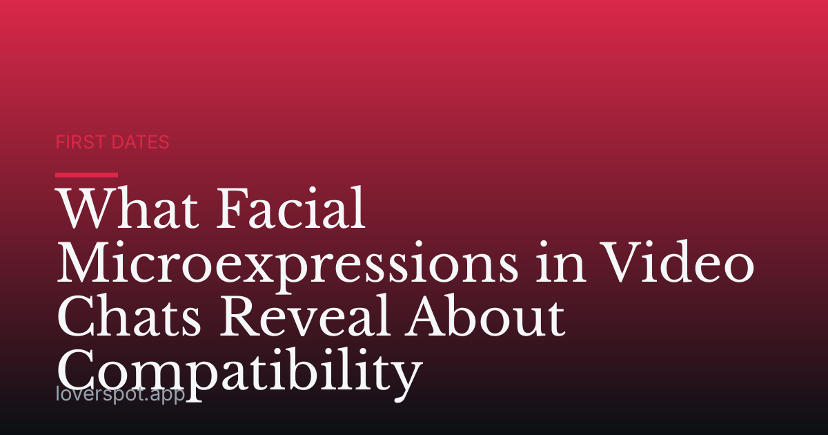 What Facial Microexpressions in Video Chats Reveal About Compatibility