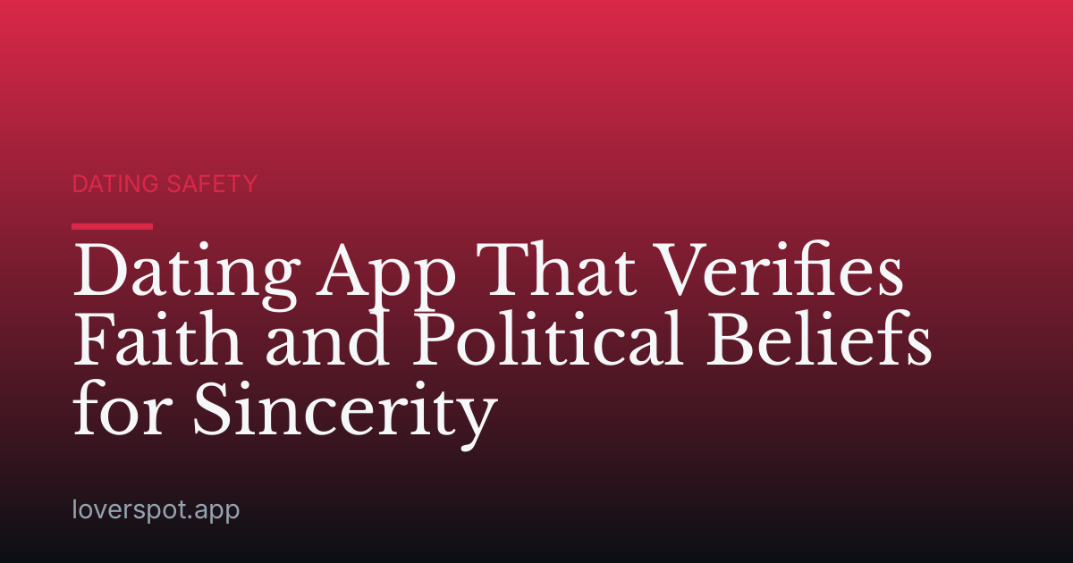 Dating App That Verifies Faith and Political Beliefs for Sincerity