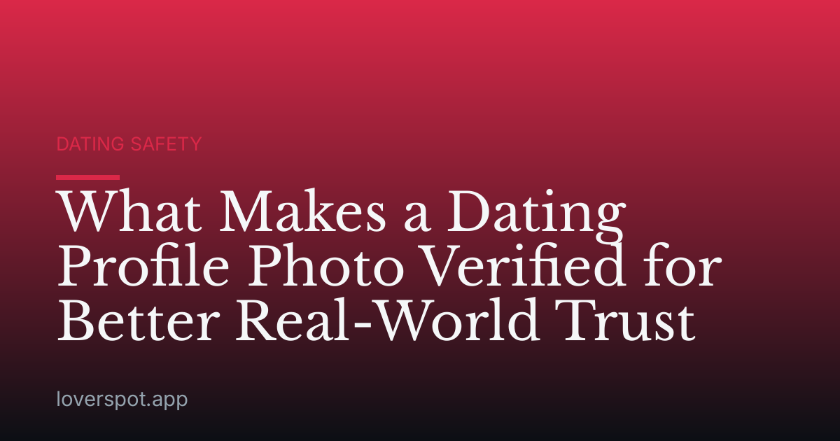 What Makes a Dating Profile Photo Verified for Better Real-World Trust