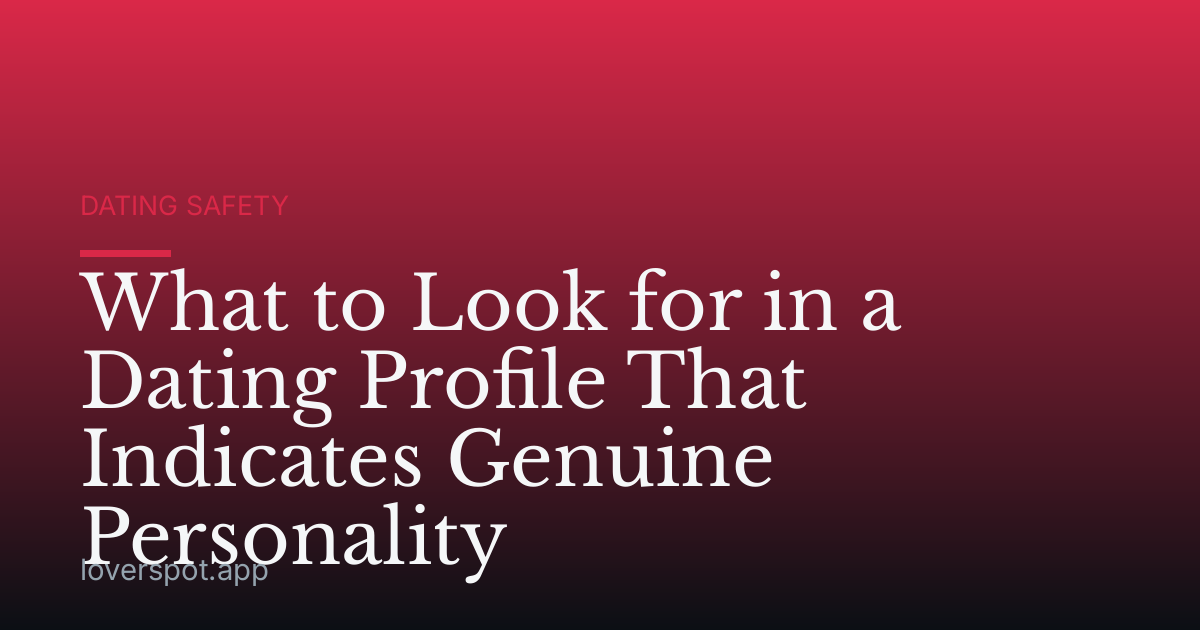 What to Look for in a Dating Profile That Indicates Genuine Personality