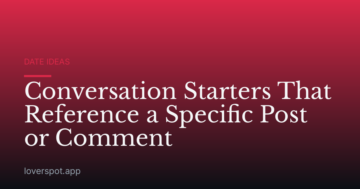 Conversation Starters That Reference a Specific Post or Comment