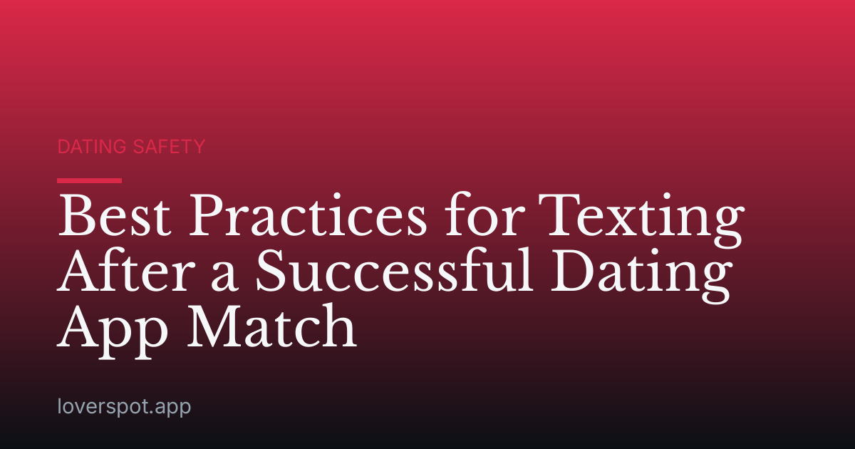 Best Practices for Texting After a Successful Dating App Match