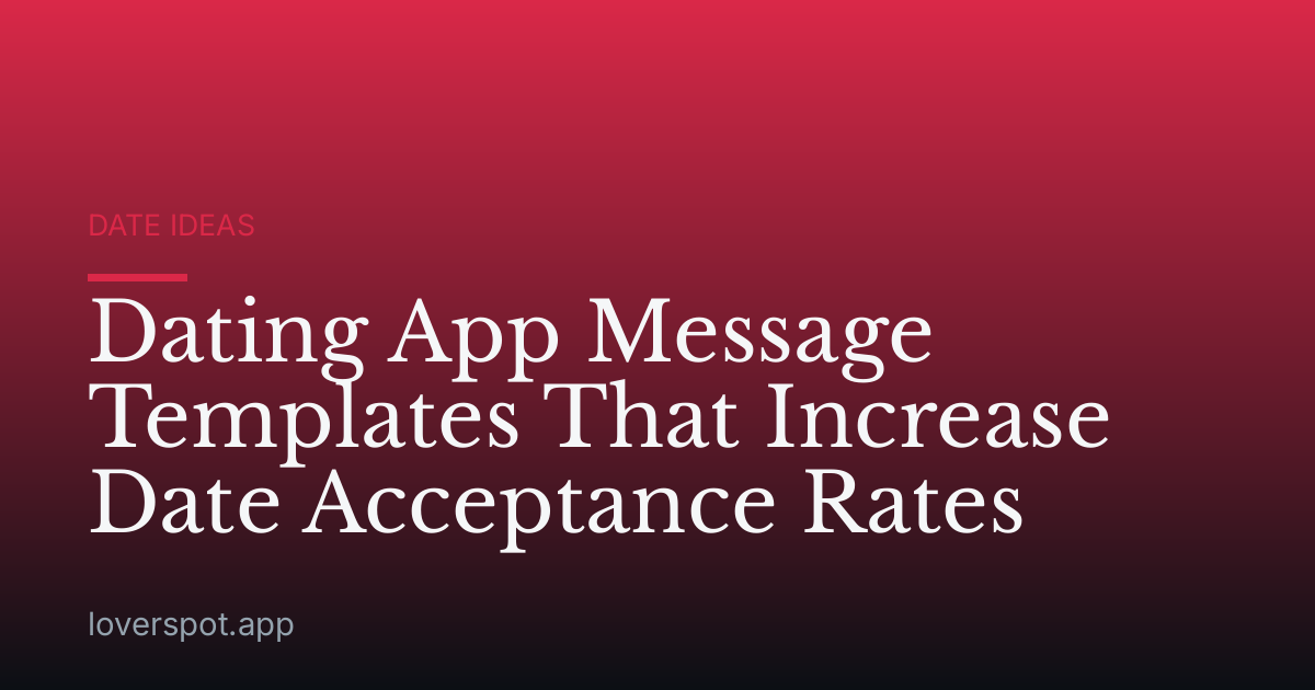 Dating App Message Templates That Increase Date Acceptance Rates