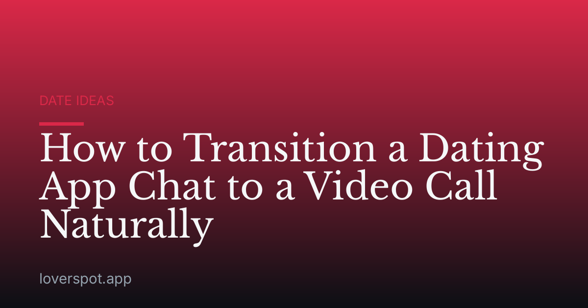 How to Transition a Dating App Chat to a Video Call Naturally