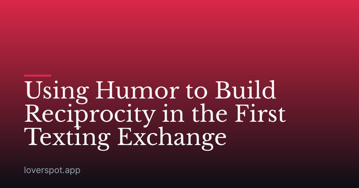 Using Humor to Build Reciprocity in the First Texting Exchange
