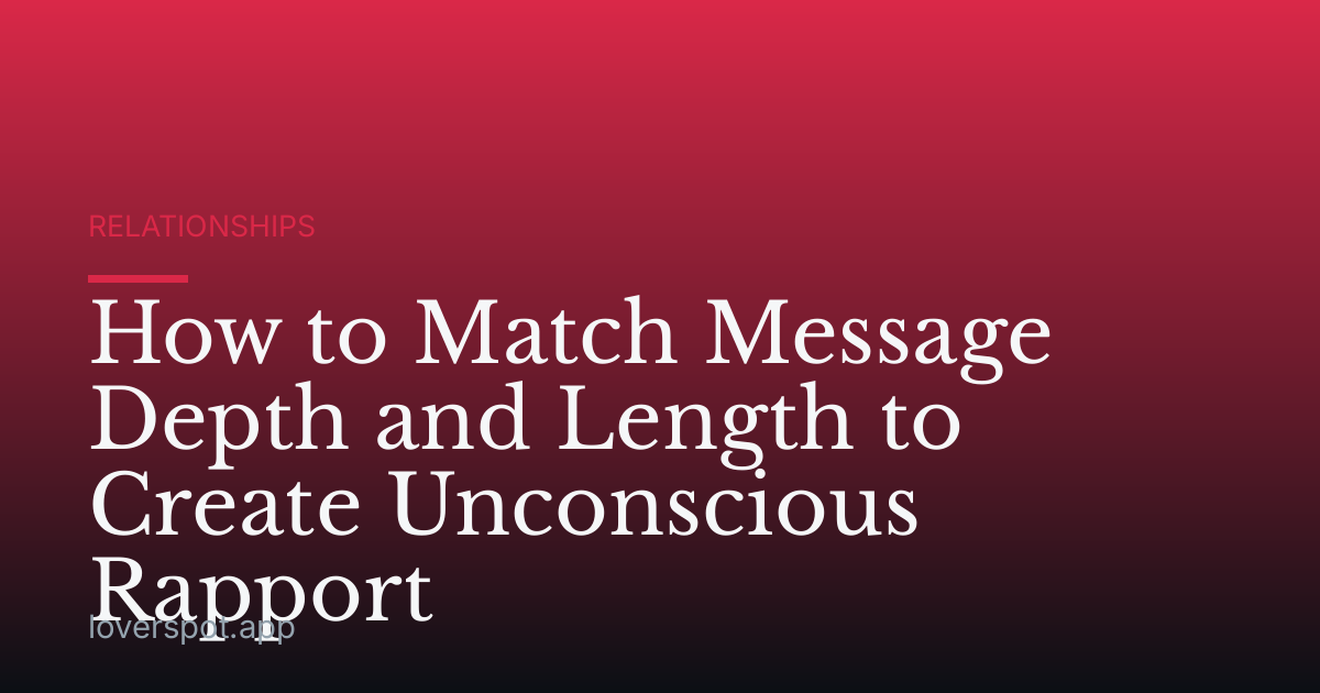 How to Match Message Depth and Length to Create Unconscious Rapport
