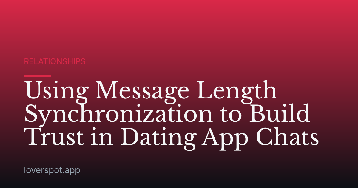 Using Message Length Synchronization to Build Trust in Dating App Chats