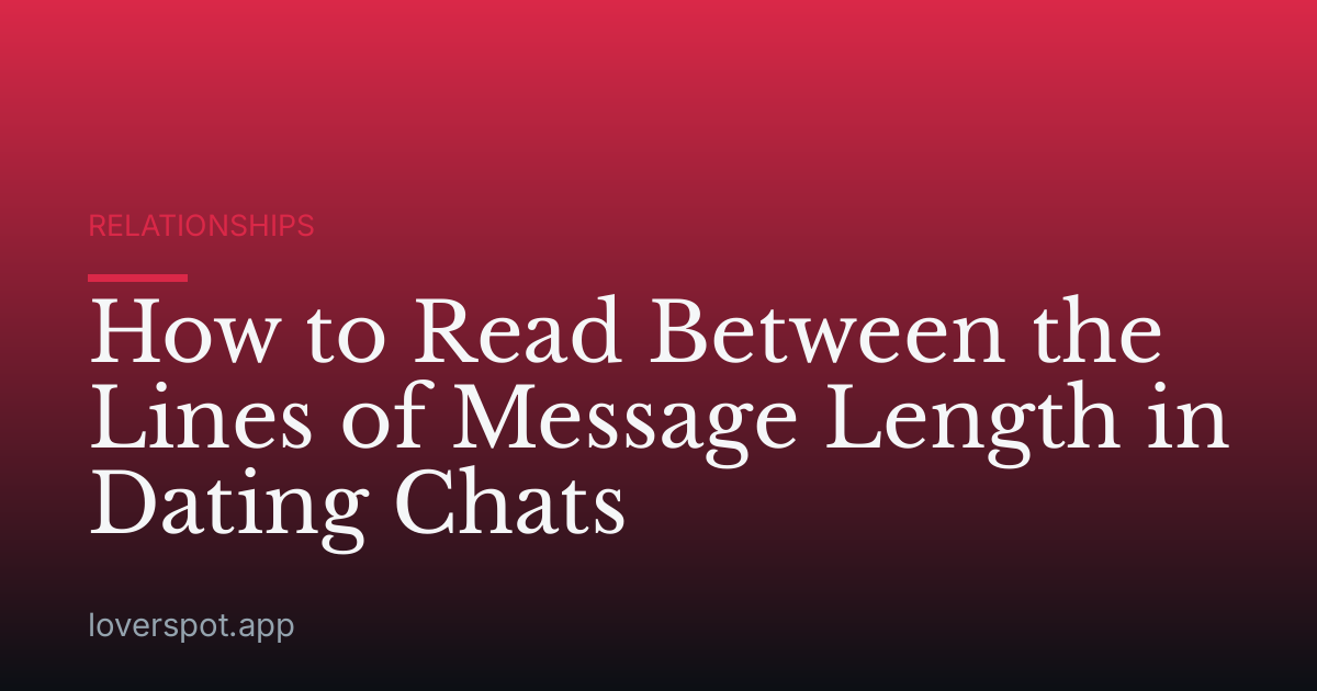 How to Read Between the Lines of Message Length in Dating Chats