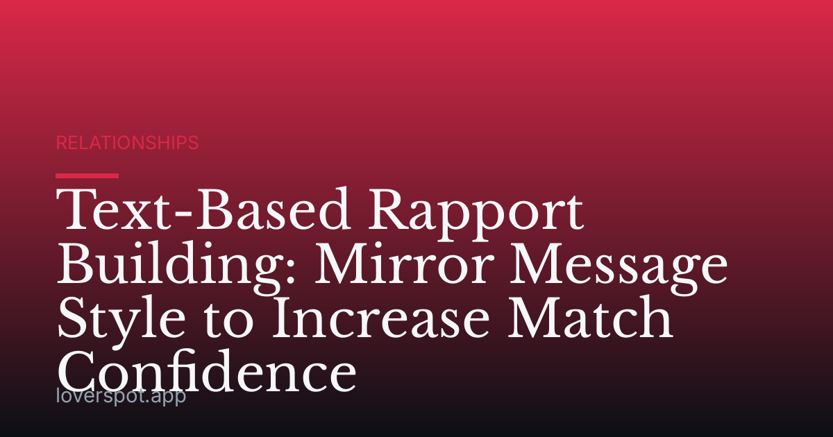 Text-Based Rapport Building: Mirror Message Style to Increase Match Confidence