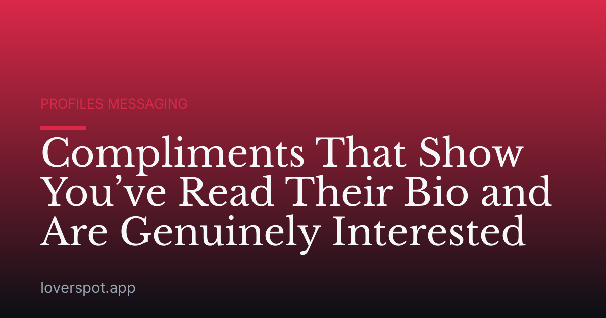 Compliments That Show You’ve Read Their Bio and Are Genuinely Interested