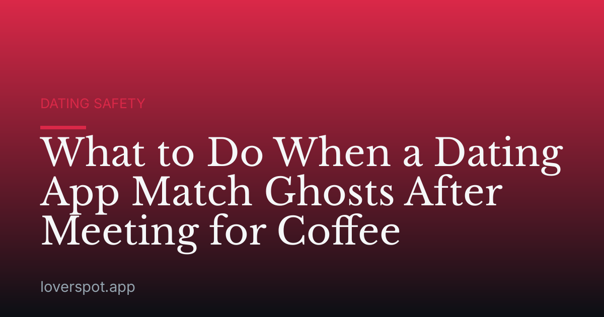 What to Do When a Dating App Match Ghosts After Meeting for Coffee