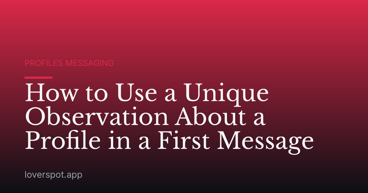 How to Use a Unique Observation About a Profile in a First Message