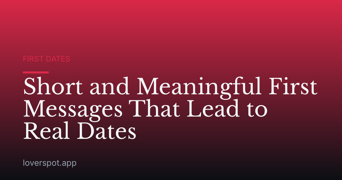 Short and Meaningful First Messages That Lead to Real Dates