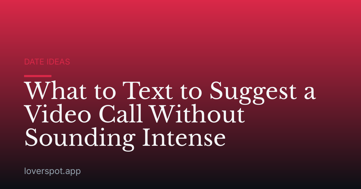 What to Text to Suggest a Video Call Without Sounding Intense