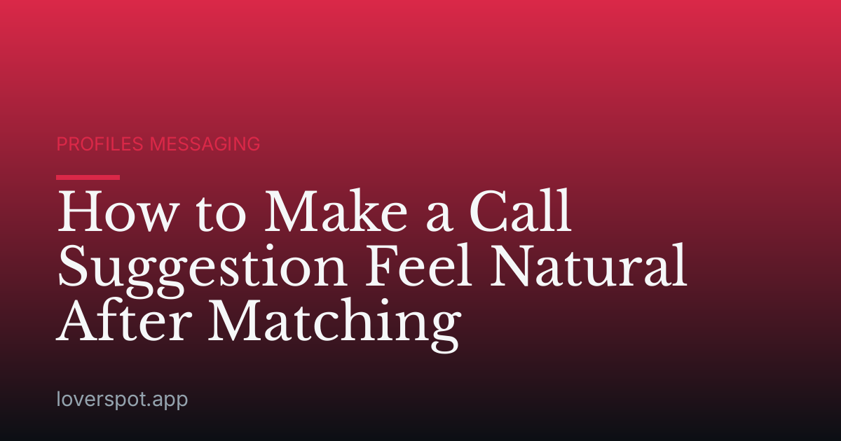 How to Make a Call Suggestion Feel Natural After Matching