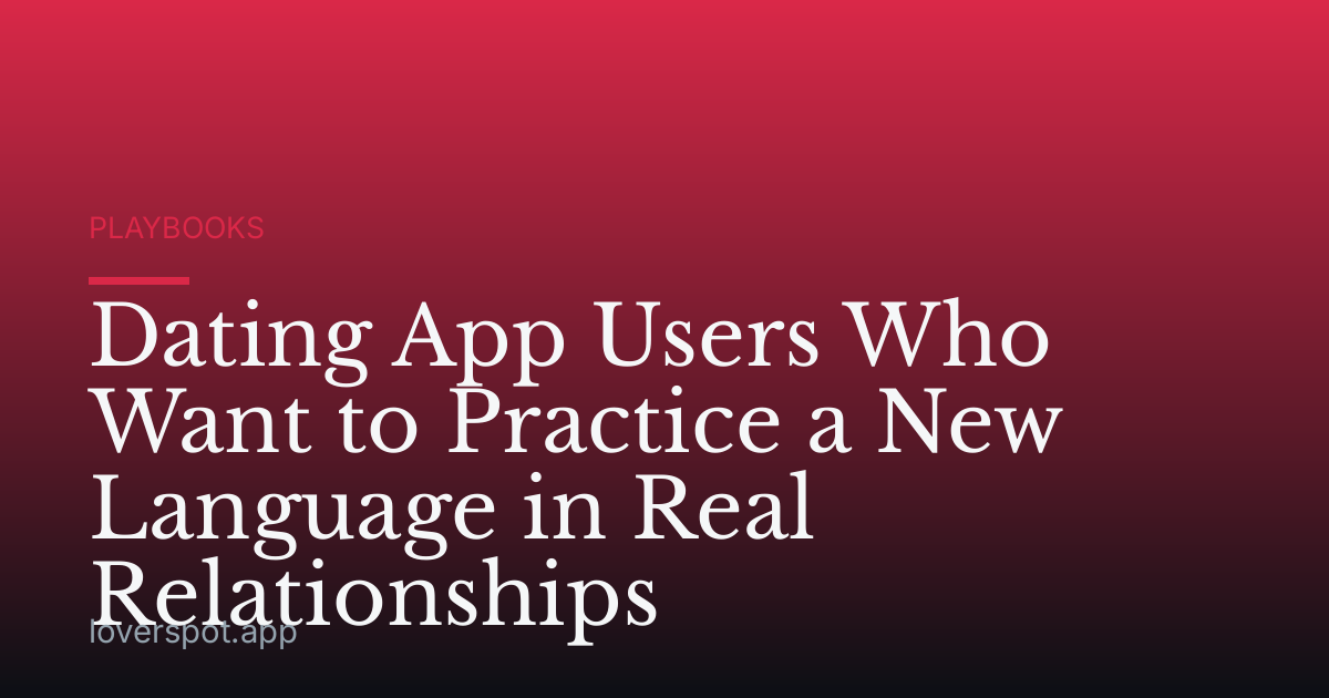 Dating App Users Who Want to Practice a New Language in Real Relationships