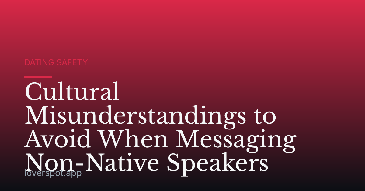 Cultural Misunderstandings to Avoid When Messaging Non-Native Speakers