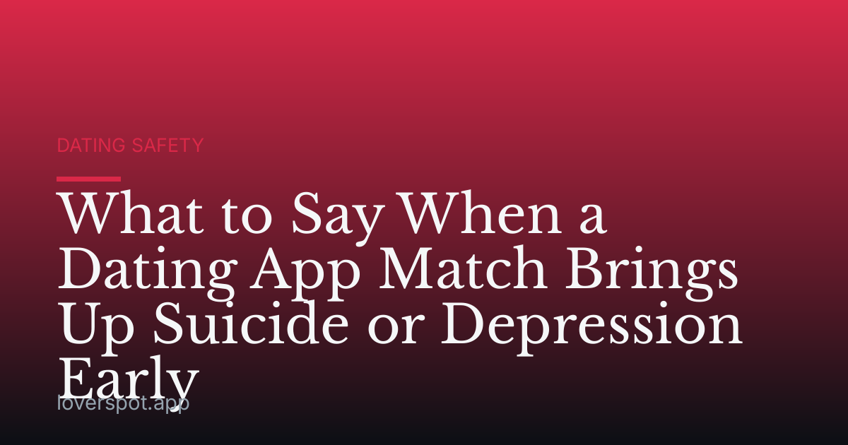 What to Say When a Dating App Match Brings Up Suicide or Depression Early