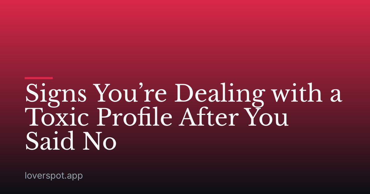 Signs You’re Dealing with a Toxic Profile After You Said No