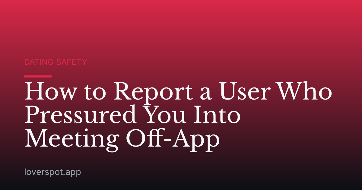 How to Report a User Who Pressured You Into Meeting Off-App
