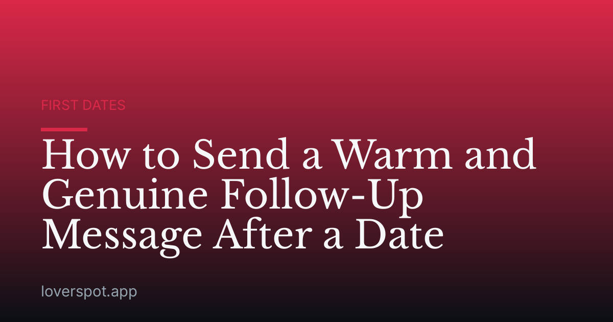 How to Send a Warm and Genuine Follow-Up Message After a Date