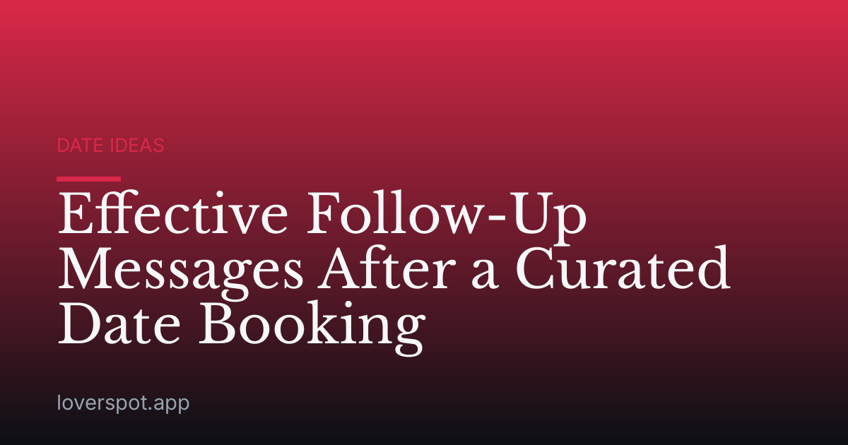 Effective Follow-Up Messages After a Curated Date Booking